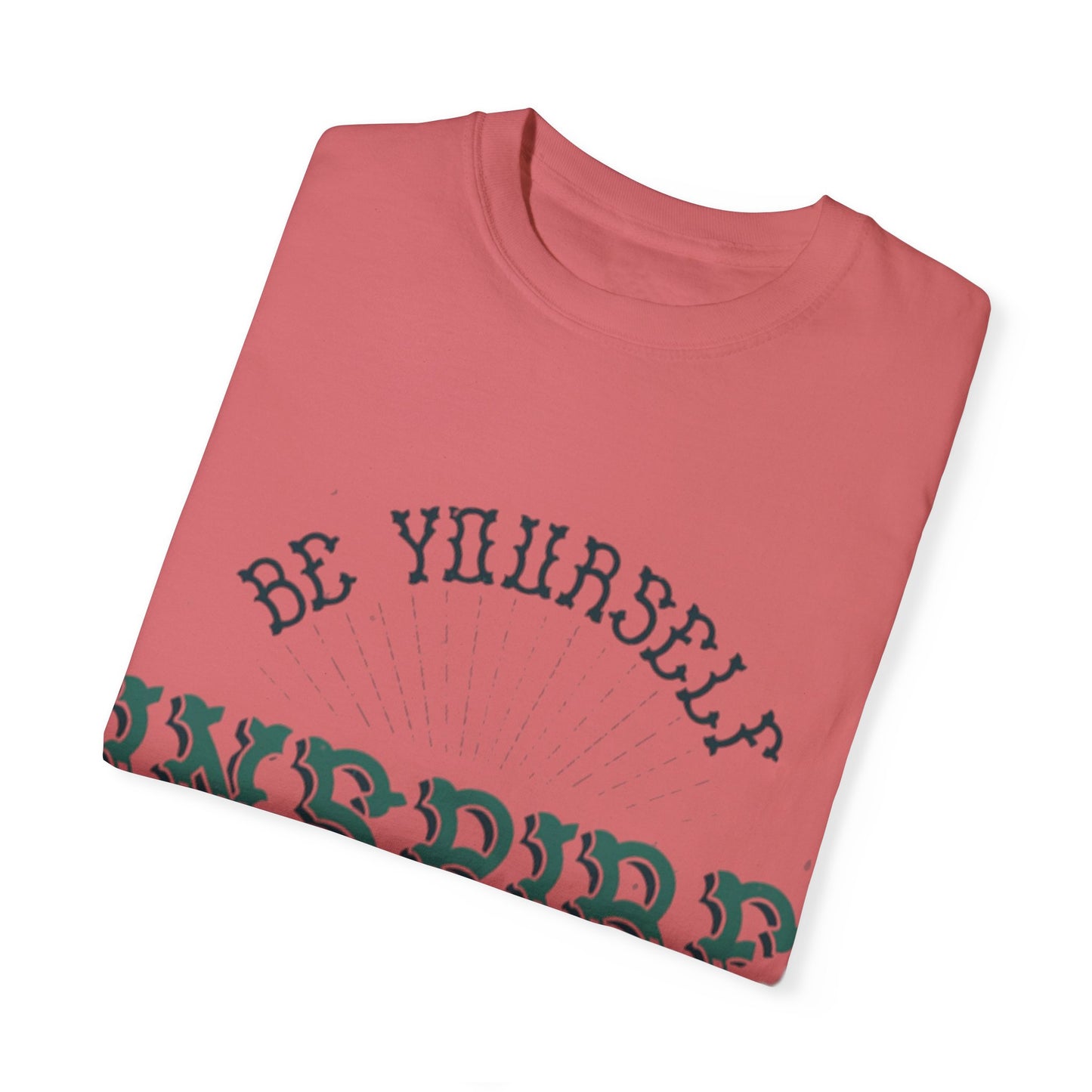 Be your self Garment-Dyed T-shirt