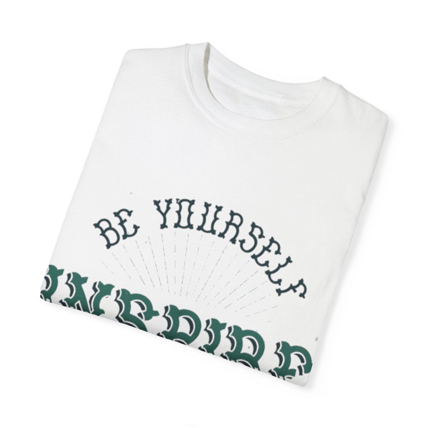 Be your self Garment-Dyed T-shirt