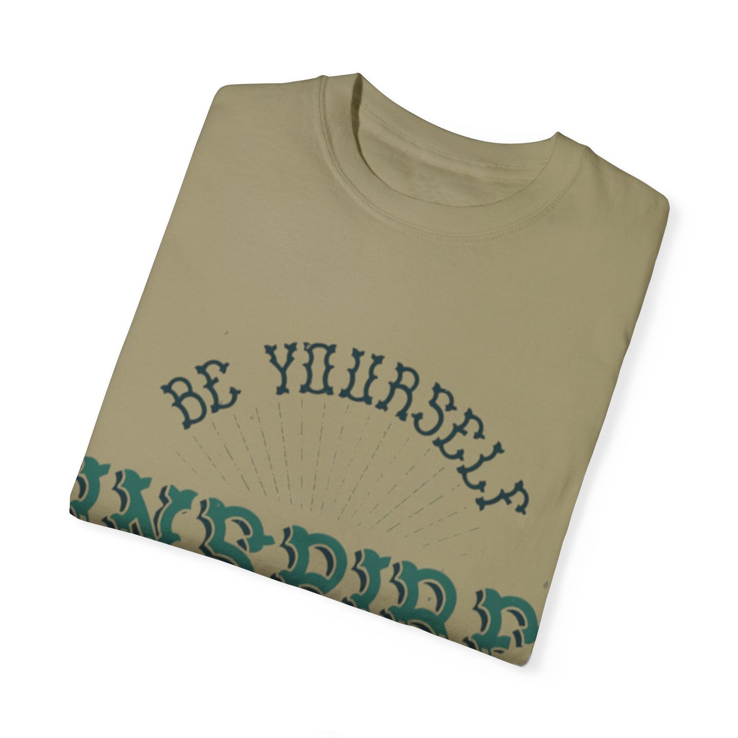 Be your self Garment-Dyed T-shirt