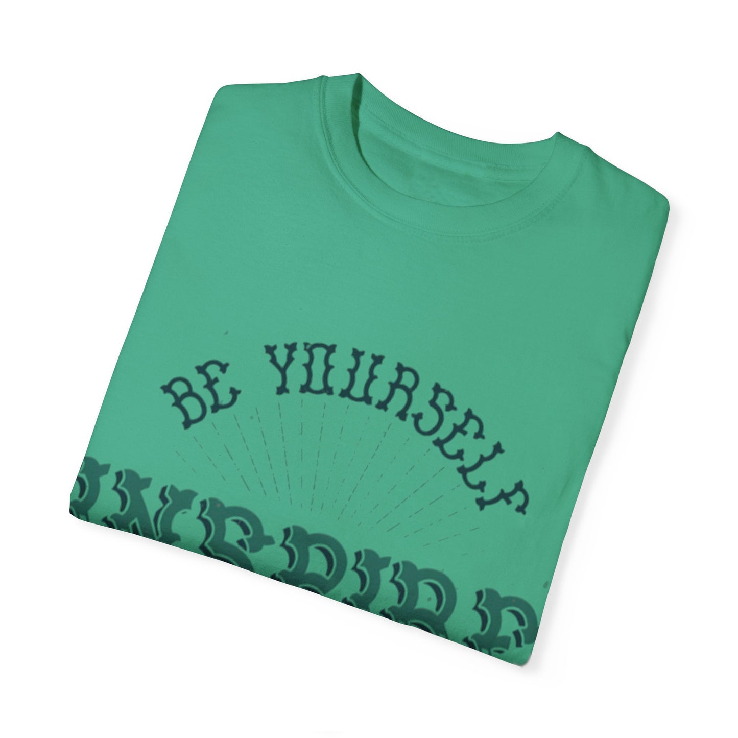 Be your self Garment-Dyed T-shirt