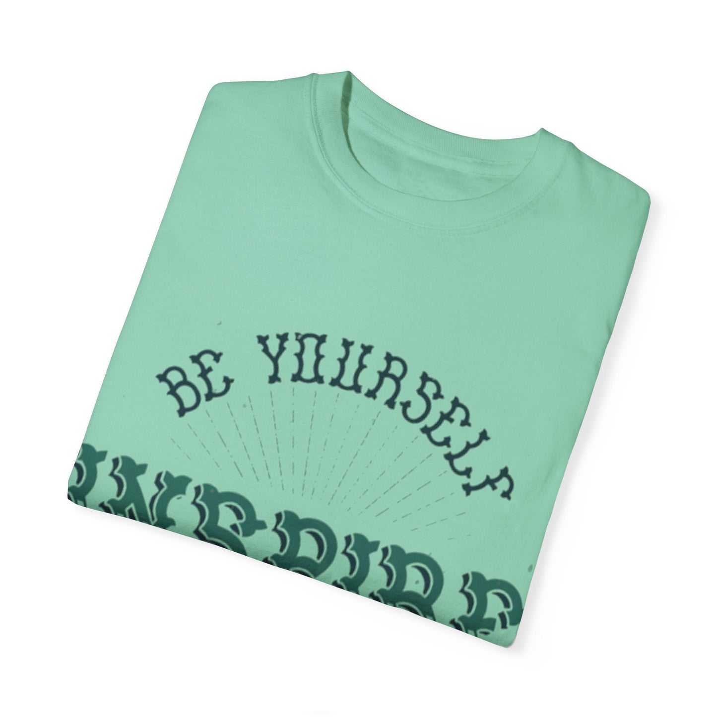 Be your self Garment-Dyed T-shirt